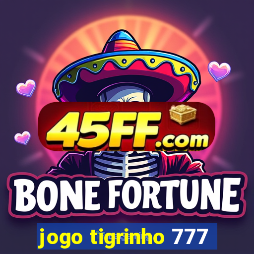 jogo tigrinho 777